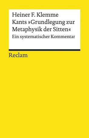 Kants »Grundlegung zur Metaphysik der Sitten« von Klemme,  Heiner F