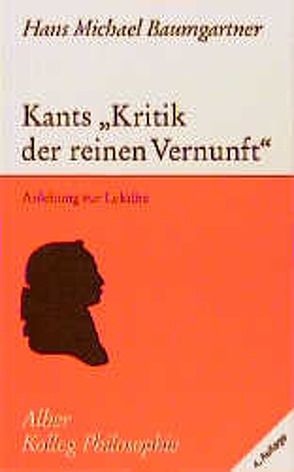 Kants „Kritik der reinen Vernunft“ von Baumgartner,  Hans M