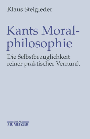 Kants Moralphilosophie von Steigleder,  Klaus