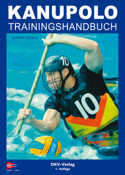 Kanupolo Trainingshandbuch von Wende,  Björn