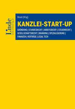 Kanzlei-Start-up von Bisset,  Katharina, Fischerlehner,  Caroline, Frank,  Therese, Gschiel,  Bianca, Kainz,  Patrick, Kastner,  Martin, Lanzinger,  Michael, Peschel,  Oliver, Scherabon,  Arnold, Sowka-Hold,  Esther, Stummer,  Patrick