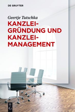 Kanzleigründung und Kanzleimanagement von Tutschka,  Geertje