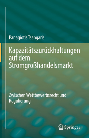 Kapazitätszurückhaltungen auf dem Stromgroßhandelsmarkt von Tsangaris,  Panagiotis