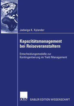 Kapazitätsmanagement bei Reiseveranstaltern von Xylander,  Jadwiga