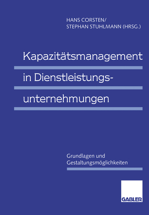 Kapazitätsmanagement in Dienstleistungsunternehmungen von Corsten,  Hans, Stuhlmann,  Stephan