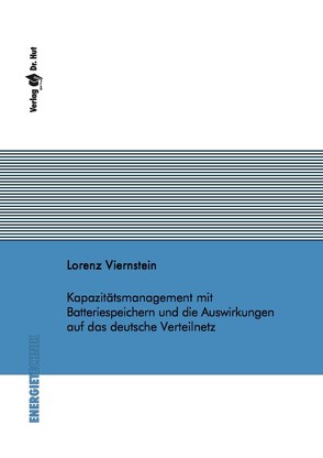 Kapazitätsmanagement mit Batteriespeichern und die Auswirkungen auf das deutsche Verteilnetz von Viernstein,  Lorenz