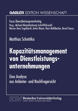 Kapazitätsmanagement von Dienstleistungsunternehmungen von Schnittka,  Matthias