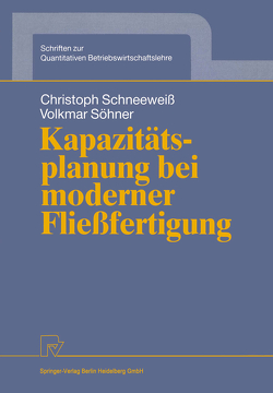 Kapazitätsplanung bei moderner Fließfertigung von Schneeweiß,  Christoph, Söhner,  Volkmar