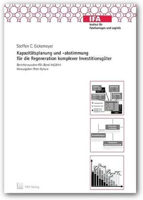 Kapazitätsplanung und -abstimmung für die Regeneration komplexer Investitionsgüter von Eickemeyer,  Steffen C., Nyhuis,  Peter