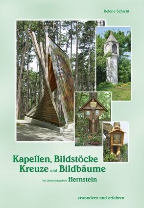 Kapellen, Bildstöcke, Kreuze und Bildbäume im Gemeindegebiet Hernstein von Schießl,  Helene