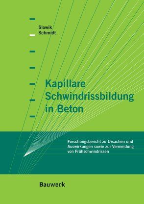 Kapillare Schwindrissbildung in Beton von Schmidt,  Markus, Slowik,  Volker