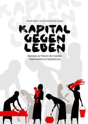 Kapital gegen Leben von Kipka,  Ronda, Streichhahn,  Vincent