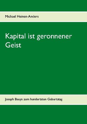 Kapital ist geronnener Geist von Heinen-Anders,  Michael