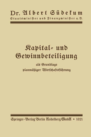 Kapital- und Gewinnbeteiligung als Grundlage planmäßiger Wirtschaftsführung von Südekum,  Albert