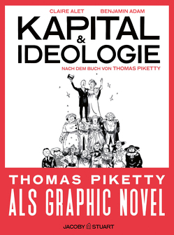 Kapital und Ideologie von Adam,  Benjamin, Alet,  Claire, Piketty,  Thomas