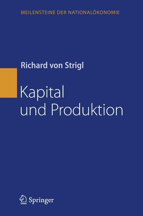 Kapital und Produktion von Strigl,  Richard