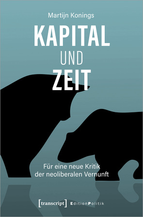 Kapital und Zeit von Förster,  Andreas G., Konings,  Martijn