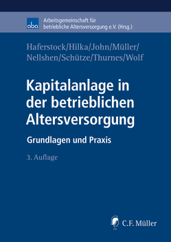 Kapitalanlage in der betrieblichen Altersversorgung von Haferstock,  Bernd, Hilka,  Andreas, John,  Olaf, Mueller,  Thomas, Nellshen,  Stefan, Schütze,  Michael, Thurnes,  Georg, Wolf,  Christian