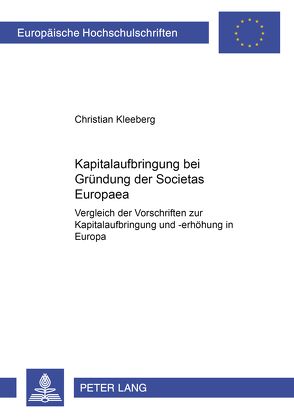 Kapitalaufbringung bei Gründung der Societas Europaea von Kleeberg,  Christian