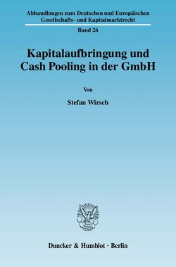 Kapitalaufbringung und Cash Pooling in der GmbH. von Wirsch,  Stefan