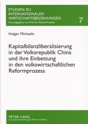 Kapitalbilanzliberalisierung in der Volksrepublik China und ihre Einbettung in den volkswirtschaftlichen Reformprozess von Michaelis,  Holger