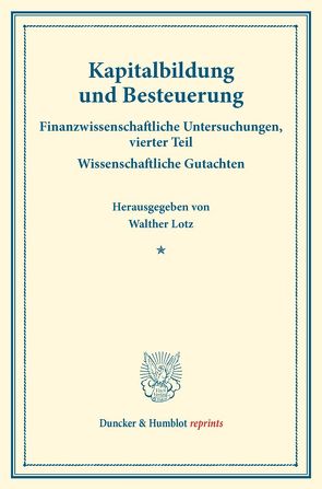 Kapitalbildung und Besteuerung. von Lotz,  Walther