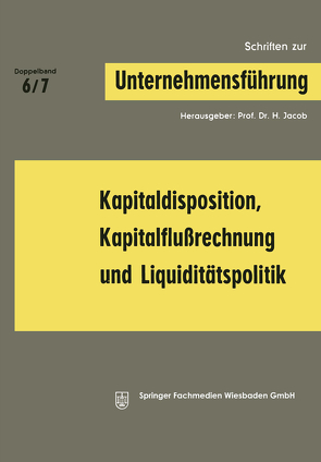 Kapitaldisposition, Kapitalflußrechnung und Liquiditätspolitik von Jacob,  H.