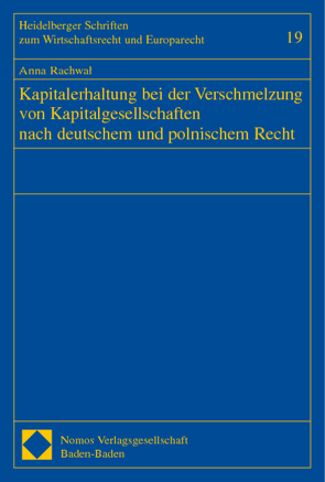 Kapitalerhaltung bei der Verschmelzung von Kapitalgesellschaften nach deutschem und polnischem Recht von Rachwal,  Anna