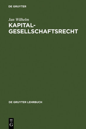 Kapitalgesellschaftsrecht von Wilhelm,  Jan