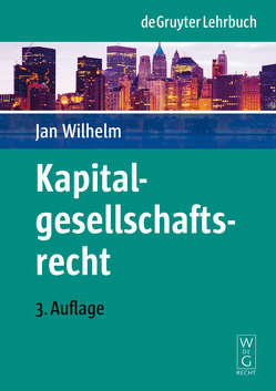 Kapitalgesellschaftsrecht von Wilhelm,  Jan