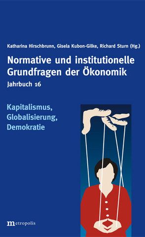 Kapitalismus, Globalisierung, Demokratie von Hirschbrunn,  Katharina, Kubon-Gilke,  Gisela, Sturn,  Richard