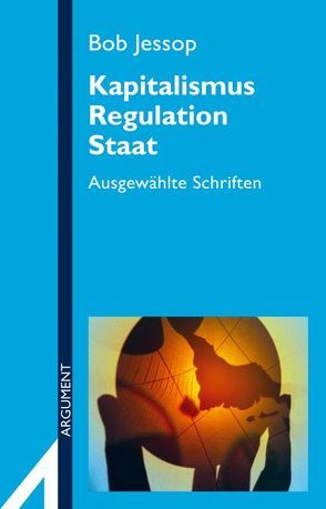 Kapitalismus, Regulation, Staat von Jessop,  Bob, Rego Diaz,  Victor, Röttger,  Bernd