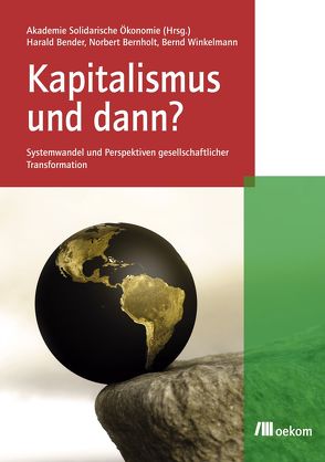 Kapitalismus und dann? von Bernholt,  Norbert