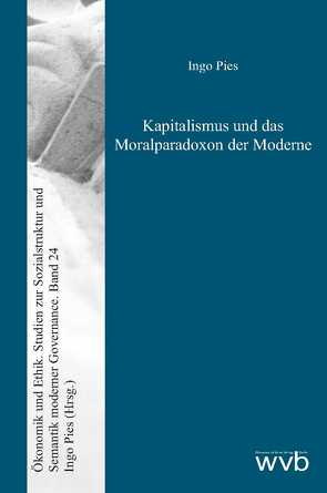 Kapitalismus und das Moralparadoxon der Moderne von Pies,  Ingo
