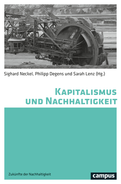 Kapitalismus und Nachhaltigkeit von Battistoni,  Alyssa, Britton-Purdy,  Jedediah, Degens,  Philipp, Doerre,  Klaus, Fraser,  Nancy, Gümüsay ,  Ali Aslan, Herrmann,  Ulrike, Knoll,  Lisa, Lenz,  Sarah, Mazzucato,  Mariana, Moore,  Jason W., Neckel,  Sighard, Saito,  Kohei, Shin,  Jin-Wook