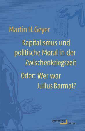 Kapitalismus und politische Moral in der Zwischenkriegszeit von Geyer,  Martin H.