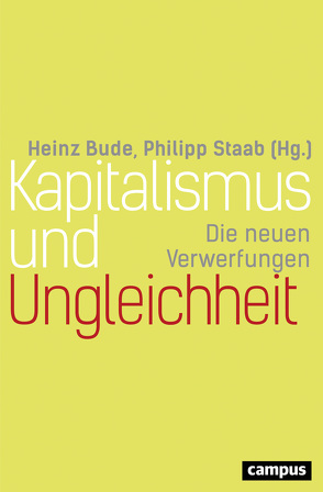 Kapitalismus und Ungleichheit von Boatcă,  Manuela, Bude,  Heinz, Butollo,  Florian, Deitelhoff,  Nicole, Doerre,  Klaus, Leggewie,  Claus, Mayer-Ahuja,  Nicole, Nachtwey,  Oliver, Neckel,  Sighard, Sahr,  Aaron, Staab,  Philipp, Streeck,  Wolfgang, ten Brink,  Tobias, Therborn,  Göran, van Dyk,  Silke, Weiß,  Anja