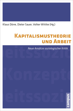 Kapitalismustheorie und Arbeit von Aulenbacher,  Brigitte, Bescherer,  Peter, Bieling,  Hans-Jürgen, Boes,  Andreas, Deutschmann,  Christoph, Doerre,  Klaus, Haubner,  Tine, Hiß,  Stefanie, Holst,  Hajo, Hoppadietz,  Harald, Huertgen,  Stefanie, Jürgens,  Kerstin, Kädtler,  Jürgen, Kämpf,  Tobias, Klinger,  Cornelia, Lamla,  Jörn, Mader,  Dimitri, Mahnkopf,  Birgit, Mayer-Ahuja,  Nicole, Menz,  Wolfgang, Nies,  Sarah, Pahl,  Hanno, Rosa,  Hartmut, Sauer,  Dieter, Schimank,  Uwe, Schmalz,  Stefan, Strecker,  David, Urban,  Hans-Jürgen, Voswinkel,  Stephan, Wallerstein,  Immanuel, Wissel,  Jens, Wittke,  Volker, Wolf,  Harald, Wright,  Eric Olin