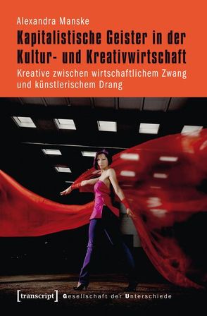 Kapitalistische Geister in der Kultur- und Kreativwirtschaft von Manske,  Alexandra