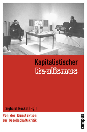 Kapitalistischer Realismus von Blomert,  Reinhard, Bröckling,  Ulrich, Diederichsen,  Diedrich, Franck,  Georg, Graw,  Isabelle, Klinger,  Cornelia, Lamla,  Jörn, Mahnkopf,  Birgit, Misik,  Robert, Neckel,  Sighard, Parzer,  Michael, Prisching,  Manfred, Radtke,  Frank Olaf, Roedig,  Andrea, Titton,  Monica