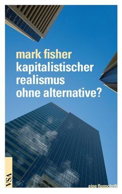 kapitalistischer realismus ohne alternative? von Fisher,  Mark, Scheiffele,  Peter, Springer,  Johannes, Werthschulte,  Christian