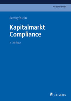 Kapitalmarkt Compliance von Adick,  Markus, Bergmann,  Marcus, Blessing,  Denise, Blumhoff,  Laura, Cordes,  Malte, Dürr,  Boris, Eggers,  Tobias, Fehn-Claus,  Janine, Gehrmann,  Philipp, Glawischnig-Quinke,  Silke, Heim,  Uwe, Idler,  Jesco, Karrer,  Götz G., Kleinert,  Ursula, Kuthe,  Thorsten, Lorenzen,  Joachim, May,  Christian, Niermann,  Stephan, Peters,  Michael Bernd, Plückelmann,  Katja, Preuß,  Tamina, Racky,  Michael, Rheinländer,  Markus, Richter,  Karl, Roth,  LL.M.,  Barbara, Rübenstahl,  Mag.iur.,  Markus, Schäfer,  Miriam, Schlossarek,  Christoph, Schmitt,  Burkhard, Schuler,  Christian, Schwinger,  Judith Marie, Stauder,  Susanne, Szesny,  LL.M.,  André-M., Theißen,  Michaela, Venter,  Daniel, Wagner,  Sabine, Zeitz,  Dominik, Zipperle,  Madeleine