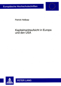 Kapitalmarktaufsicht in Europa und den USA von Halfpap,  Patrick