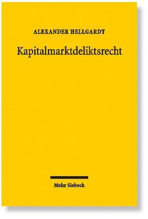 Kapitalmarktdeliktsrecht von Hellgardt,  Alexander