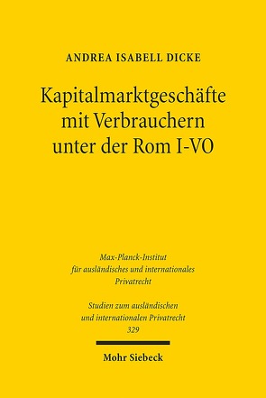 Kapitalmarktgeschäfte mit Verbrauchern unter der Rom I-VO von Dicke,  Andrea Isabell