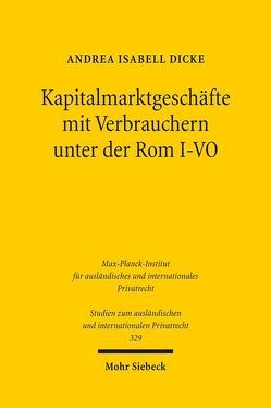 Kapitalmarktgeschäfte mit Verbrauchern unter der Rom I-VO von Dicke,  Andrea Isabell