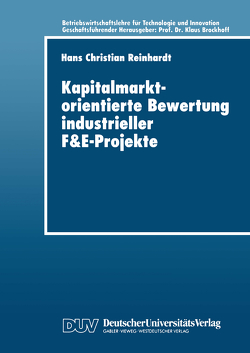 Kapitalmarktorientierte Bewertung industrieller F&E-Projekte von Reinhardt,  Hans Christi