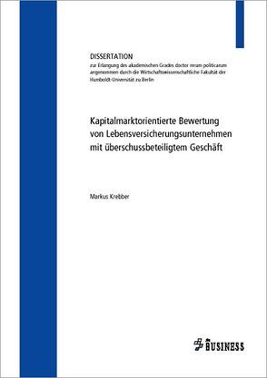 Kapitalmarktorientierte Bewertung von Lebensversicherungsunternehmen mit überschussbeteiligtem Geschäft von Krebber,  Markus