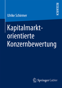 Kapitalmarktorientierte Konzernbewertung von Schirmer,  Ulrike