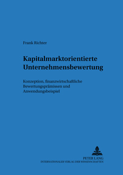 Kapitalmarktorientierte Unternehmensbewertung von Richter,  Frank